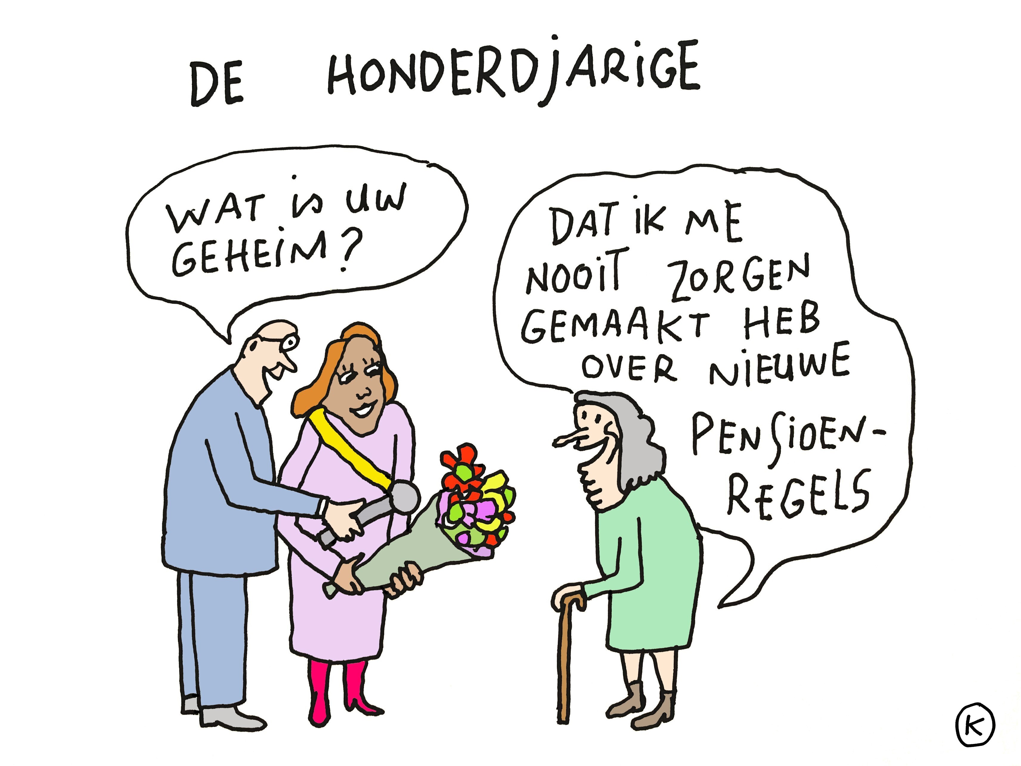 Cartoon van Kamagurka: een honderdjarige vrouw met wandelstok wordt geïnterviewd door een man met microfoon naast een vrouw met bloemen. Op de vraag “Wat is uw geheim?” antwoordt ze: “Dat ik me nooit zorgen gemaakt heb over nieuwe pensioenregels.”